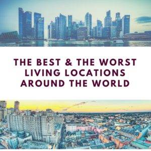 The Best & the Worst Living Locations Around the World 47