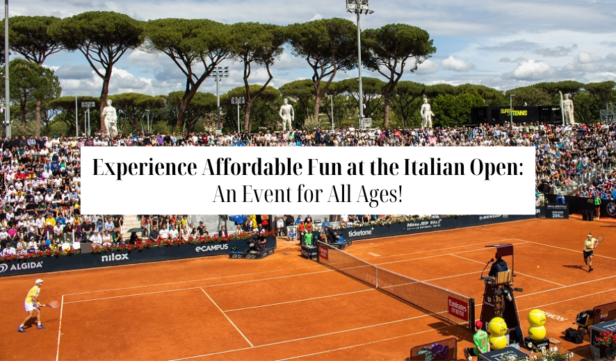 Experience Affordable Fun for All Ages at the Italian Open! 7