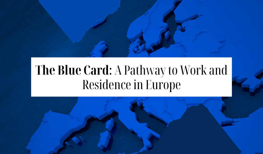 The Blue Card: A Pathway to Work and Residence in Europe 4