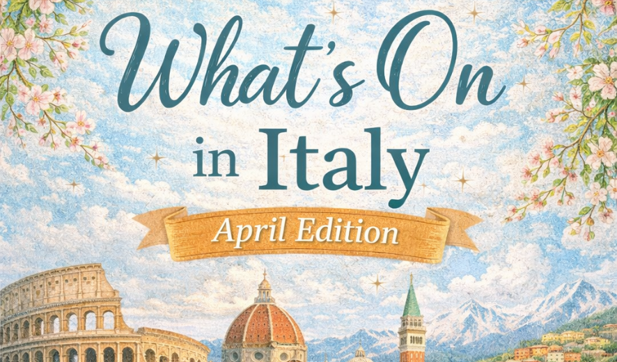 What’s On in Italy: April 2026 Edition 1